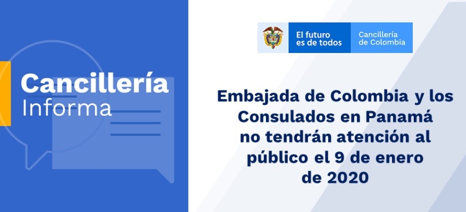 Embajada de Colombia y los Consulados en Panamá no tendrán atención al público el 9 de enero 