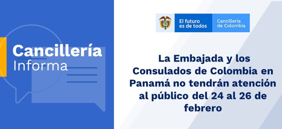  La Embajada y los Consulados de Colombia en Panamá no tendrán atención al público del 24 al 26 de febrero de 2020
