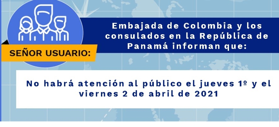 La Embajada de Colombia y los consulados en la República de Panamá no tendrá atención al público los días 1 y 2 de abril