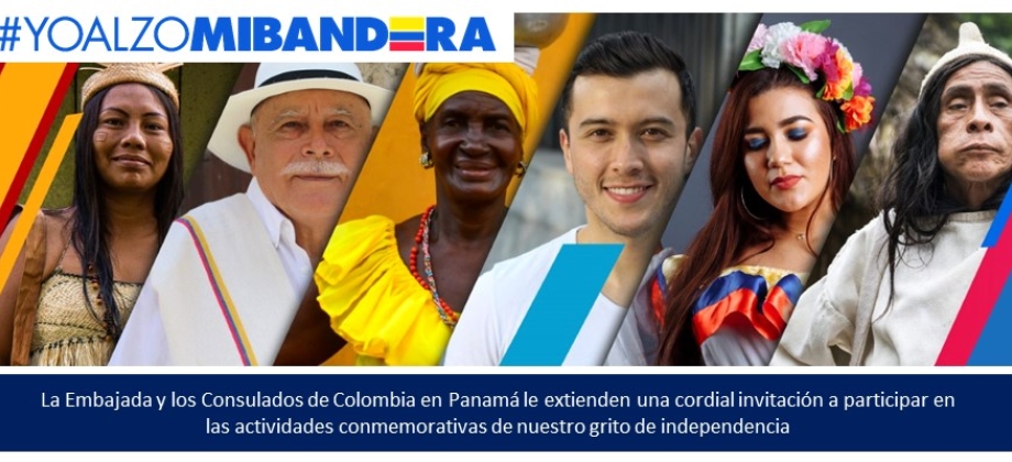 La Embajada y los Consulados de Colombia en Panamá le extienden una cordial invitación a participar en las actividades conmemorativas de nuestro grito de independencia