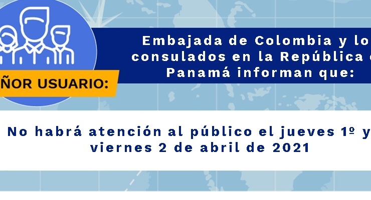 La Embajada de Colombia y los consulados en la República de Panamá no tendrá atención al público los días 1 y 2 de abril